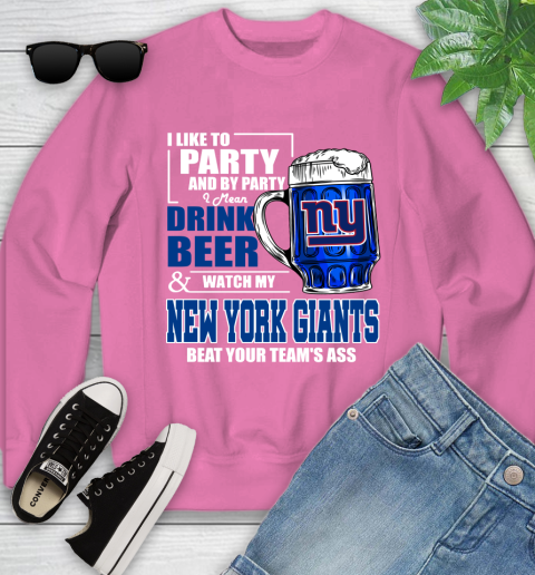 NFL I Like To Party And By Party I Mean Drink Beer and Watch My New York Giants Beat Your Team's Ass Football Youth Sweatshirt 6