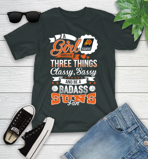 Phoenix Suns NBA A Girl Should Be Three Things Classy Sassy And A Be Badass Fan Youth T-Shirt 6