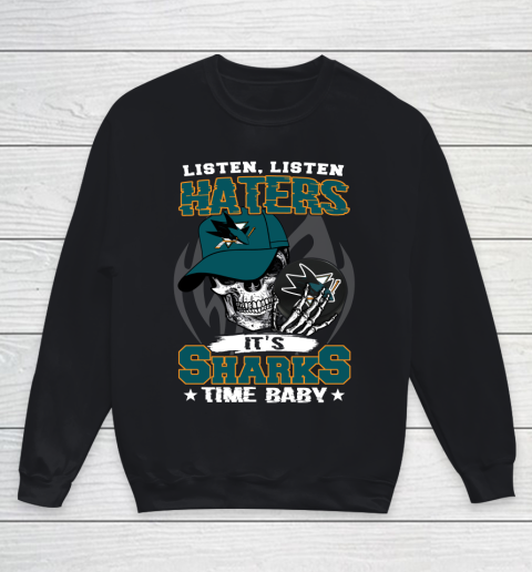 Listen Haters It is SHARKS Time Baby NHL Youth Sweatshirt