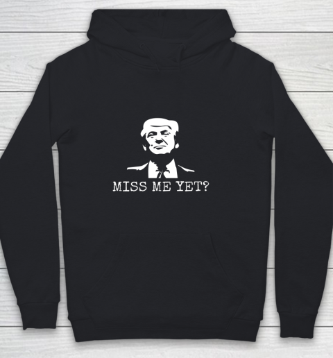 Political Miss Me Yet Donald Trump 45th President Trump Youth Hoodie