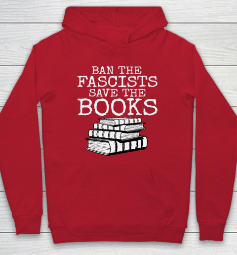 Ban The Fascists Save The Books Funny Book Lover Worm Nerd Hoodie 12
