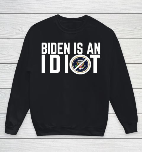 Biden Is an idiot Youth Sweatshirt