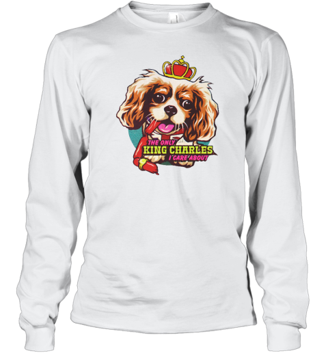 Nordacious The Only King Charles I Care About Long Sleeve T