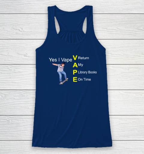 Yes I Vape Return My Library Books On Time Racerback Tank - Image 5