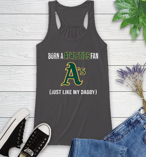 MLB Baseball Oakland Athletics Loyal Fan Just Like My Daddy Shirt Racerback Tank - Image 10