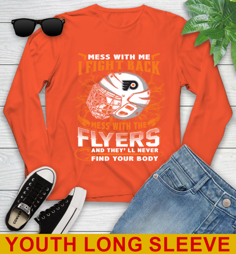 Philadelphia Flyers Mess With Me I Fight Back Mess With My Team And They'll Never Find Your Body Shirt Youth Long Sleeve 3