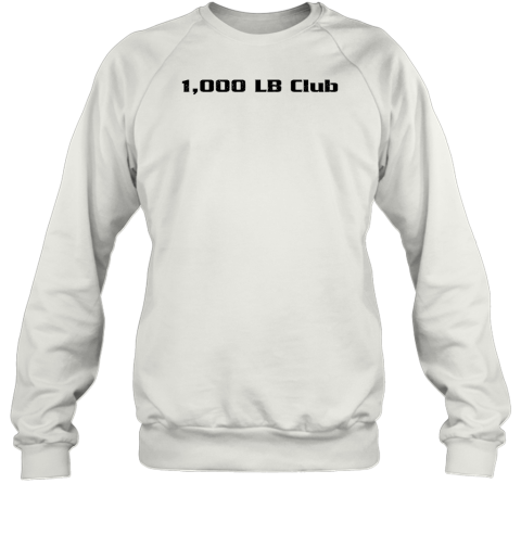 1000 Lb Club Sweatshirt