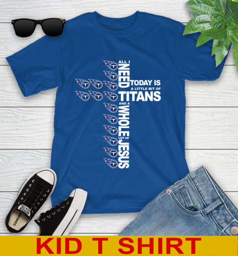 NFL All I Need Today Is A Little Bit Of Tennessee Titans Cross Shirt Youth T-Shirt 10