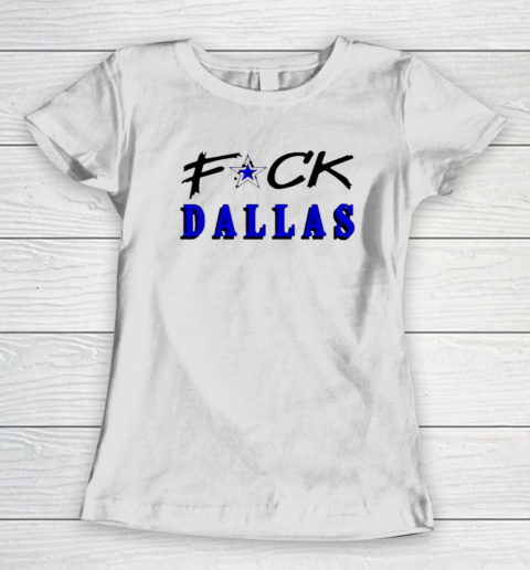 Fuck Dallas Women's T-Shirt