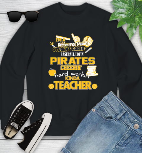 Pittsburgh Pirates MLB I'm A Difference Making Student Caring Baseball Loving Kinda Teacher Youth Sweatshirt