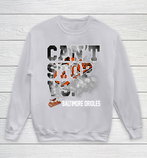 MLB Baltimore Orioles Baseball Can't Stop Vs Baltimore Orioles Youth Sweatshirt 3