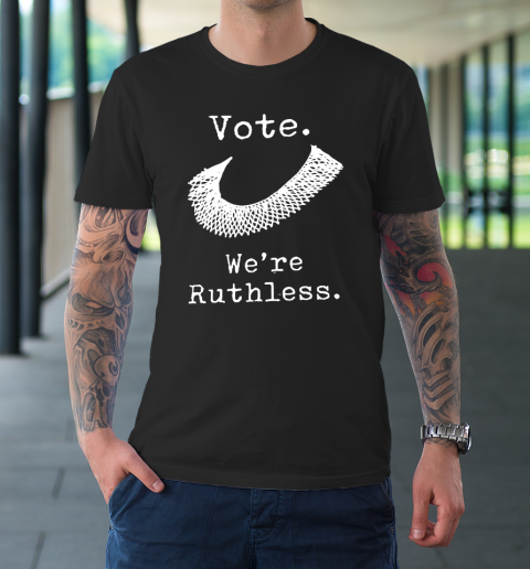 Women Vote We're Ruthless T-Shirt