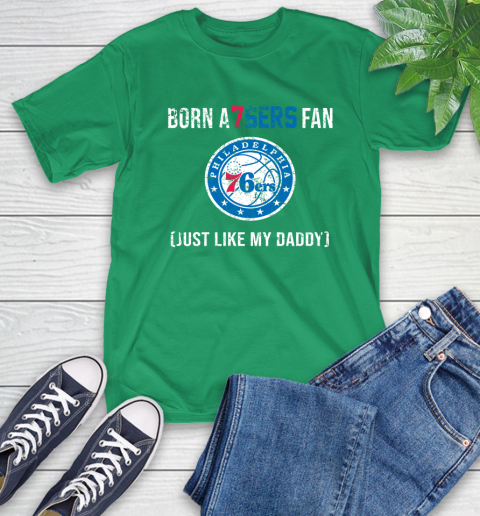 NBA Philadelphia 76ers Loyal Fan Just Like My Daddy Basketball Shirt T-Shirt 8