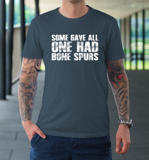 Some Gave All One Had Bone Spurs T-Shirt 4