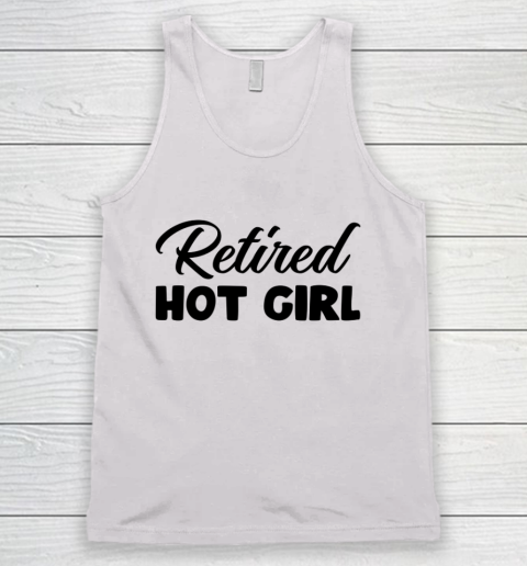 Retired Hot Girl Tshirt Tank Top