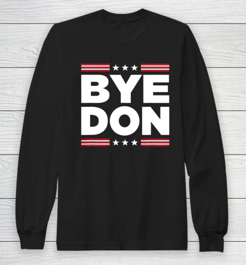 Bye Don Shirt Funny Joe Biden Long Sleeve T-Shirt