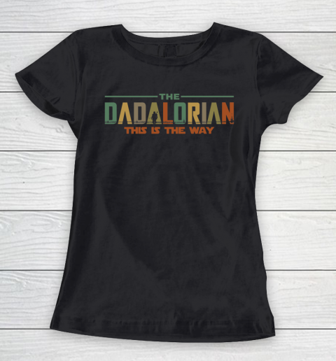 The Dadalorian Father's Day 2020 This is the Way Women's T-Shirt