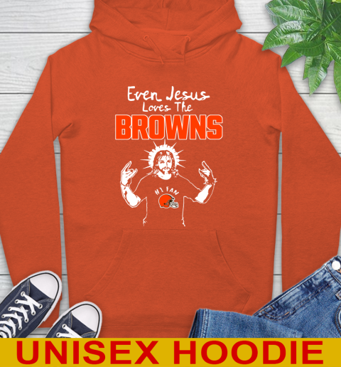 Cleveland Browns NFL Football Even Jesus Loves The Browns Shirt Hoodie 4