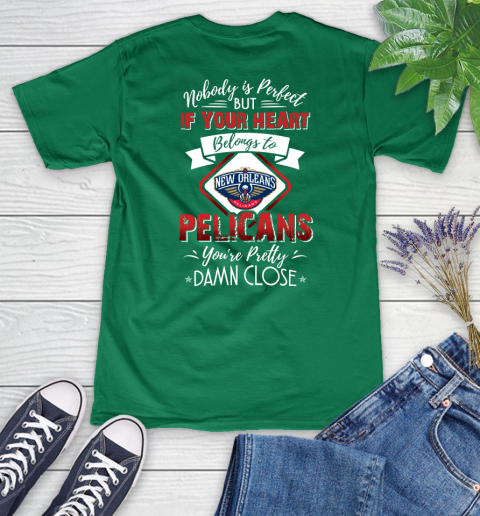 NBA Basketball New Orleans Pelicans Nobody Is Perfect But If Your Heart Belongs To Pelicans You're Pretty Damn Close Shirt Women's V-Neck T-Shirt 4
