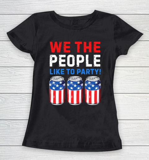 Beer Lover Funny Shirt We The People Like To Party Beer USA Flag 4th of July Women's T-Shirt