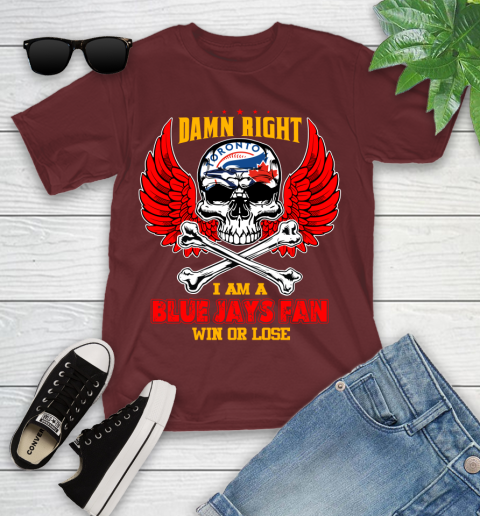 MLB Damn Right I Am A Toronto Blue Jays Win Or Lose Skull Baseball Sports Youth T-Shirt 14