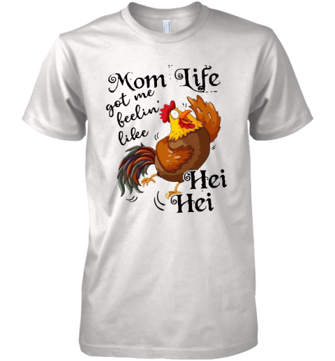 Chicken Mom Life Got Me Feelin' Like Hei Hei Premium Men's T-Shirt