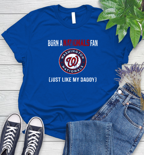 MLB Baseball Washington Nationals Loyal Fan Just Like My Daddy Shirt Women's T-Shirt 10