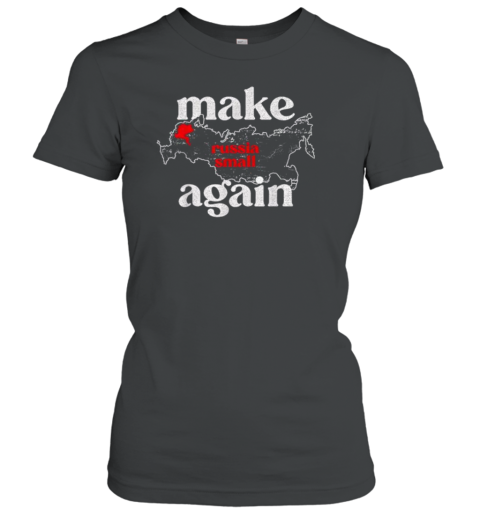 Make Russia Small Again Map 2024 Women's T-Shirt