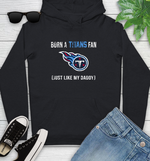 NFL Tennessee Titans Football Loyal Fan Just Like My Daddy Shirt Youth Hoodie