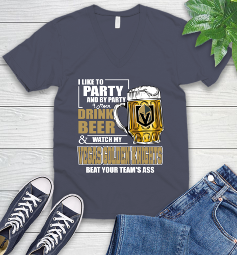 NHL I Like To Party And By Party I Mean Drink Beer And Watch My Vegas Golden Knights Beat Your Team's Ass Hockey V-Neck T-Shirt 8