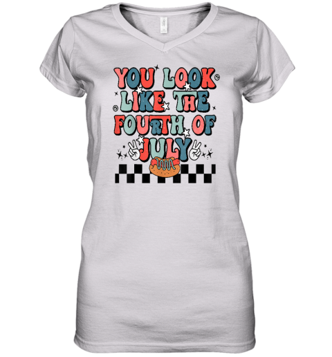 Retro You Look Like The Fourth of July 4th of July Women's V-Neck T-Shirt