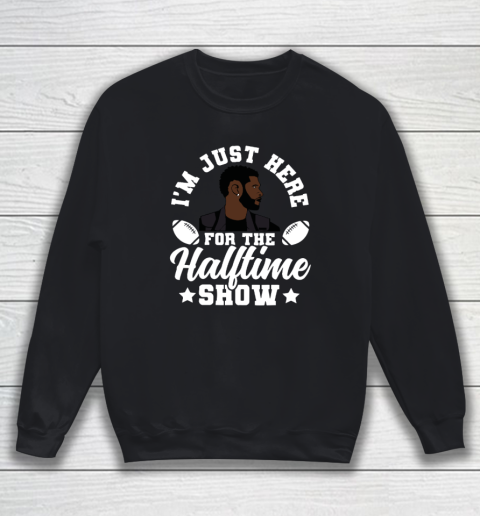 Usher Im Just Here For The Half time Show 2024 Sweatshirt