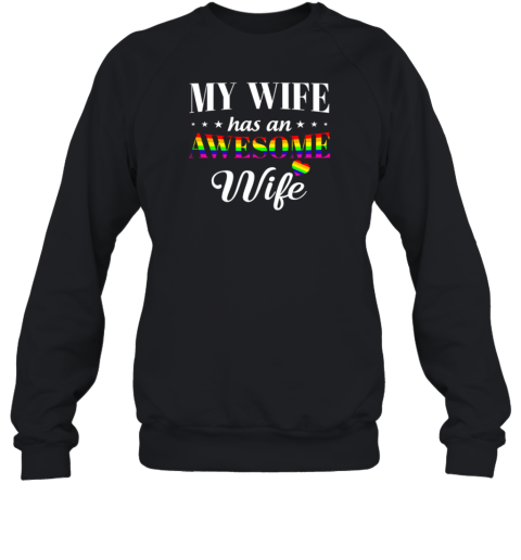 LGBT Lesbian My Wife Has An Awesome Wife Sweatshirt