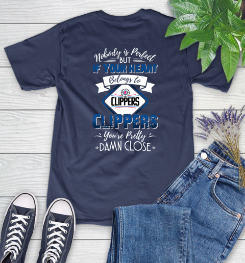 NBA Basketball LA Clippers Nobody Is Perfect But If Your Heart Belongs To Clippers You're Pretty Damn Close Shirt Women's T-Shirt 12