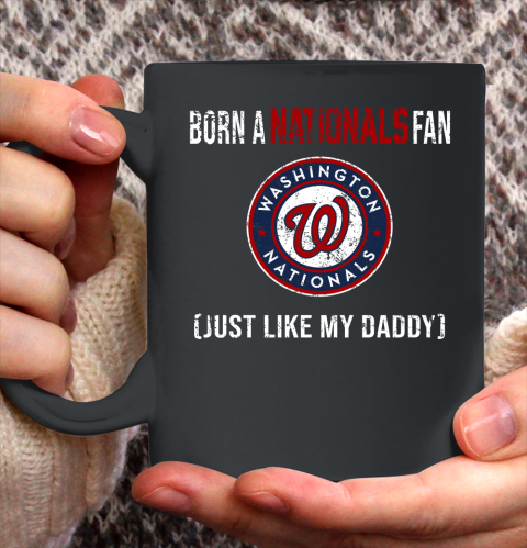 MLB Baseball Washington Nationals Loyal Fan Just Like My Daddy Shirt Ceramic Mug 11oz