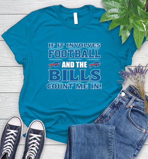 NFL If It Involves Football And The Buffalo Bills Count Me In Sports Women's T-Shirt 7