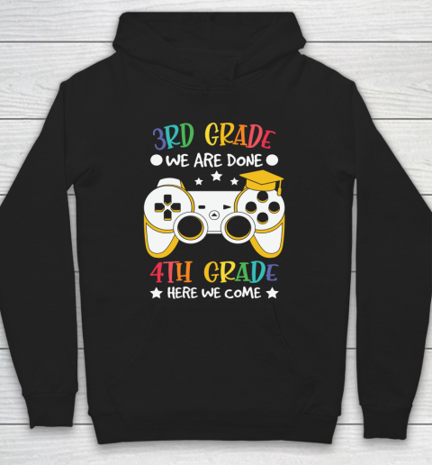 Back To School Shirt 3rd Grade we are done 4th grade here we come Hoodie