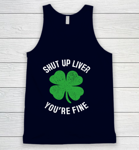 St Patrick s Day Beer Drinking Shut Up Liver You re Fine Tank Top 2