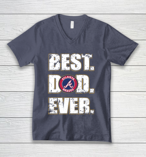 MLB Atlanta Braves Baseball Best Dad Ever Shirt V-Neck T-Shirt 7