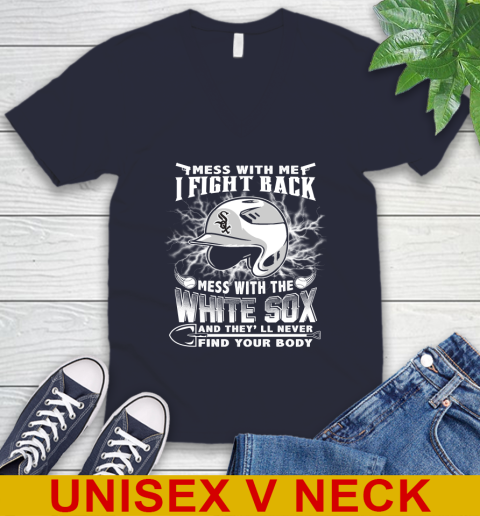 MLB Baseball Chicago White Sox Mess With Me I Fight Back Mess With My Team And They'll Never Find Your Body Shirt V-Neck T-Shirt 2