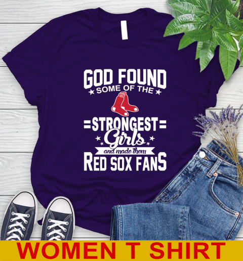 Boston Red Sox MLB Baseball God Found Some Of The Strongest Girls Adoring Fans Women's T-Shirt 4