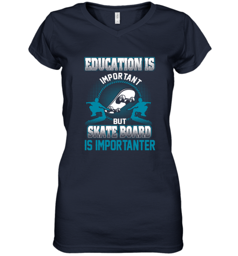 Education Is Important But Skate Board Is Importanter Women's V-Neck T-Shirt 2