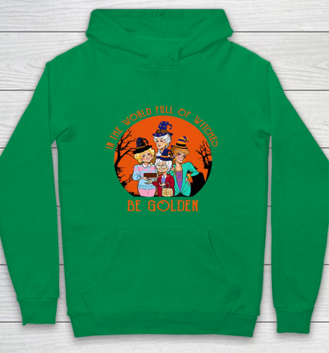 Golden Girls Tshirt In the world full of witch be Golden girls Halloween Youth Hoodie 4