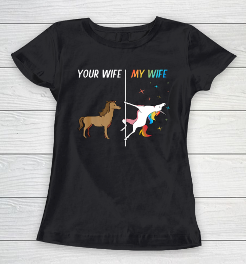 Your Wife My Wife Unicorn Funny LGBT Gay Pride Women's T-Shirt