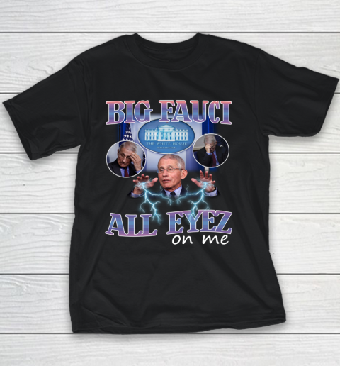 Big Fauci All Eyez On Me Youth T-Shirt
