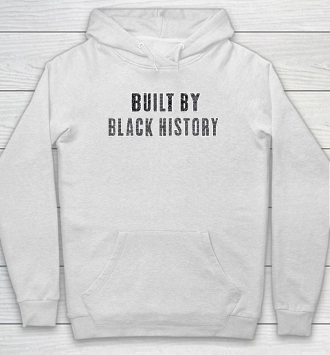 Built By Black History NBA Basketball Hoodie