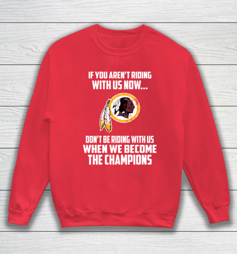 NFL Washington Redskins Football We Become The Champions Sweatshirt 7
