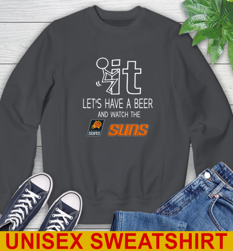 Phoenix Suns Basketball NBA Let's Have A Beer And Watch Your Team Sports Sweatshirt 7