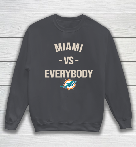 Miami Dolphins Vs Everybody Sweatshirt 4