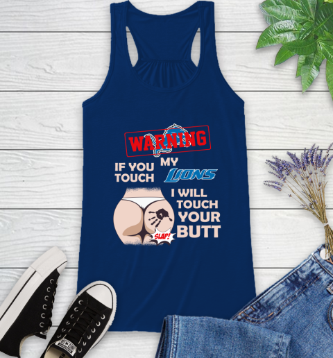 Detroit Lions NFL Football Warning If You Touch My Team I Will Touch My Butt Racerback Tank 8
